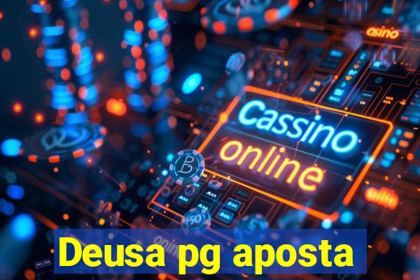 Deusa pg aposta